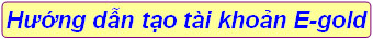 Hướng dẫn chi tiết cách tạo tài khoản E-gold