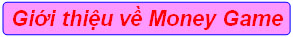 Giới thiệu về Money Game