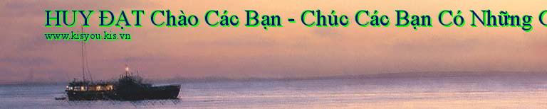 HUY ĐẠT Chào Các Bạn - Chúc Các Bạn Có Những Giây Phút Vui Vẻ  -