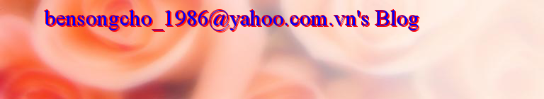 bensongcho_1986@yahoo.com.vn's Blog