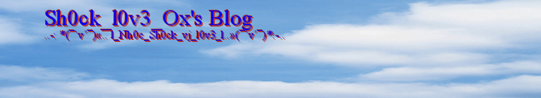 Sh0ck_l0v3_Ox's Blog
