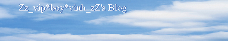 Zz_vip*boy*vinh_zZ's Blog