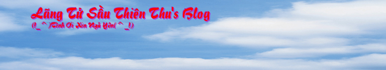 Lãng Tử Sầu Thiên Thu's Blog