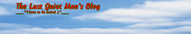 The Last Quiet Man's Blog