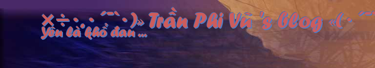 ×÷·.·´¯`·)» Trần Phi Vũ 's blog «(·´¯`·.·÷×