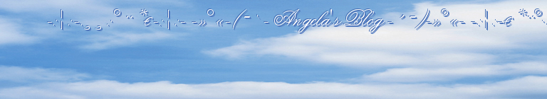 -:¦:-.¸¸.·°¨*¤-:¦:- -»°«-(¯`- Angela's Blog -´¯)-»°«- -:¦:-¤*¨°·.¸¸.-:¦:-
