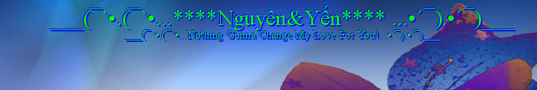  ___(¯`•.(¯`•...****Nguyên&Yến**** ...•´¯).•´¯)___