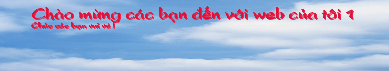 Chào mừng các bạn đến với web của tôi 1