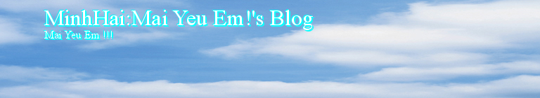 MinhHai:Mai Yeu Em!'s Blog