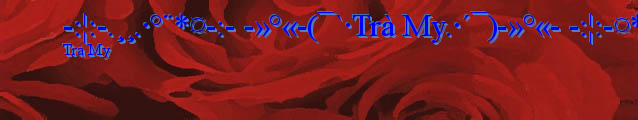 -:¦:-.¸¸.·°¨*¤-:- -»°«-(¯`·Trà My.·´¯)-»°«- -:¦:-¤*¨°