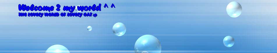 Welcome 2 my world ^ ^