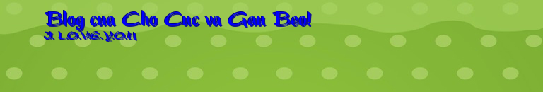 Blog cua Cho Cuc va Gau Beo!