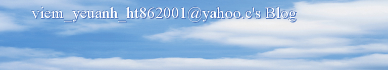 viem_yeuanh_ht862001@yahoo.c's Blog