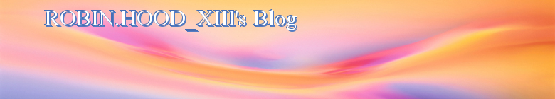ROBIN.HOOD_XIII's Blog