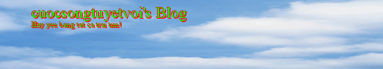 cuocsongtuyetvoi's Blog