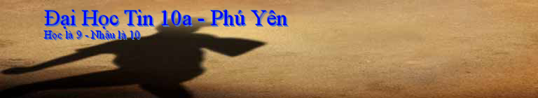 Đại Học Tin 10a - Phú Yên