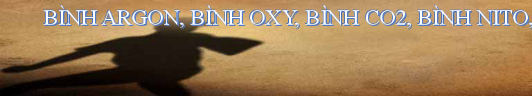 BÌNH ARGON, BÌNH OXY, BÌNH CO2, BÌNH NITO, BÌNH AXETYLEN