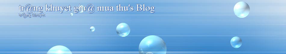 tr@ng khuyet giu@ mua thu's Blog