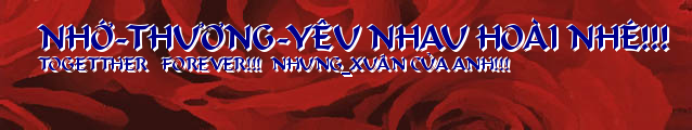 NHỚ-THƯƠNG-YÊU NHAU HOÀI NHÉ!!!