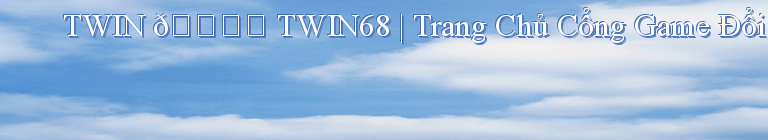 TWIN 🎖️ TWIN68 | Trang Chủ Cổng Game Đổi Thưởng TWIN