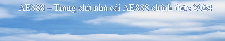 AE888 – Trang chủ nhà cái AE888 chính thức 2024