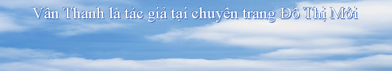 Vân Thanh là tác giả tại chuyên trang Đô Thị Mới