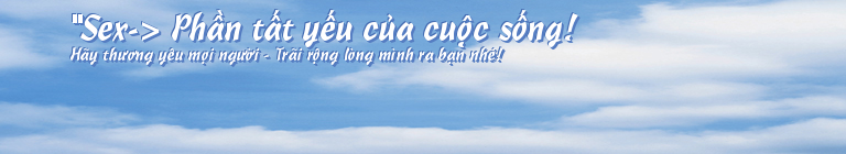 "Sex-> Phần tất yếu của cuộc sống!