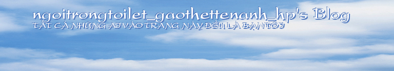 ngoitrongtoilet_gaothettenanh_hp's Blog