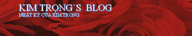KIM TRỌNG`S  BLOG