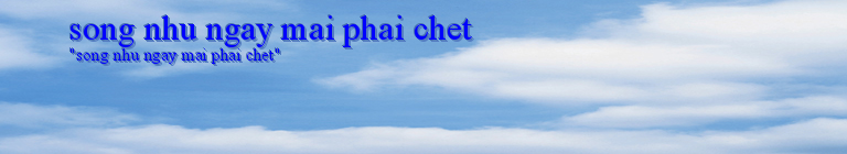 song nhu ngay mai phai chet