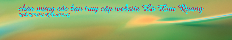 chào mừng các bạn truy cập website Lô Lưu Quang