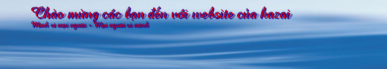 Chào mừng các bạn đến với website của kazai