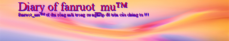 Diary of fanruot_mu™