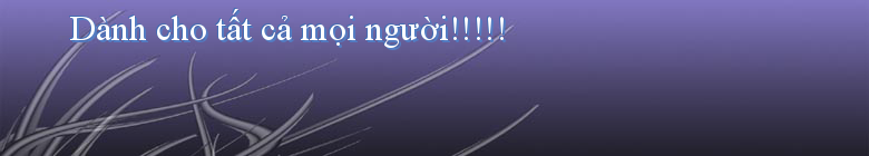 Dành cho tất cả mọi người!!!!!