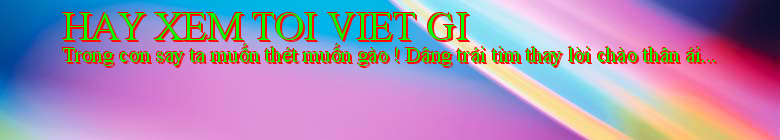 HAY XEM TOI VIET GI