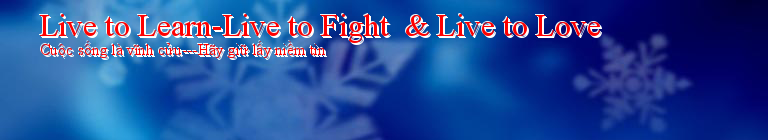 Live to Learn-Live to Fight  & Live to Love