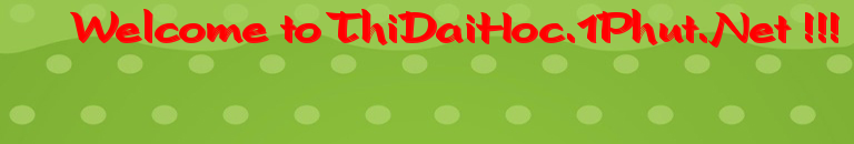Welcome to ThiDaiHoc.1Phut.Net !!!